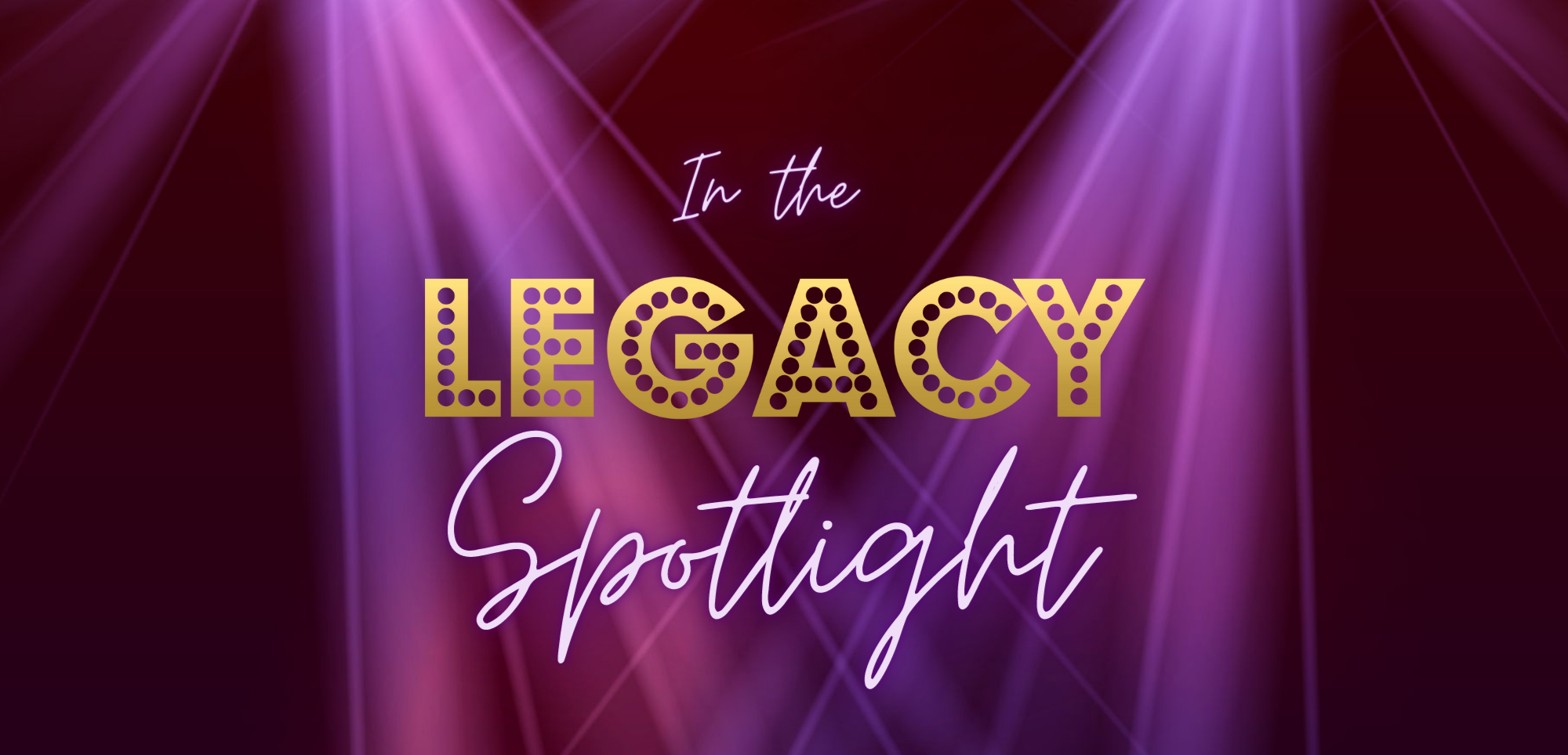 In the Legacy Spotlight Legacy Theater